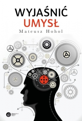 Wyjaśnić umysł - Mateusz Hohol