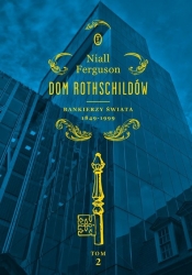 Dom Rothschildów. Bankierzy świata 1849-1999 - Ferguson Niall