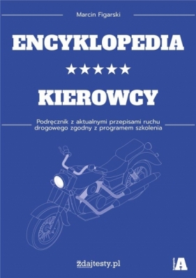 Encyklopedia kierowcy kat. A podr. z przepisami - Marcin Figarski