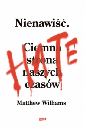 Nienawiść. Ciemna strona naszych czasów - Matthew Williams