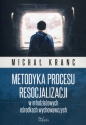 Metodyka procesu resocjalizacji w młodzieżowych ośrodkach wychowawczych - Michał Kranc