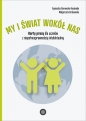 My i świat wokół nas Karty pracy dla uczniów z niepełnosprawnością intelektualną - Agnieszka Borowska-Kociemba, Małgorzata Krukowska