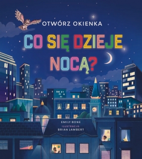 Otwórz okienka. Co się dzieje nocą? - Emily Bone
