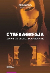 Cyberagresja zjawisko skutki zapobieganie - Majewska Kamila, Skibińska Małgorzata