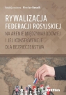  Rywalizacja Federacji Rosyjskiej na arenie międzynarodowej i jej konsekwencje