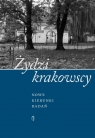 Żydzi krakowscy. Nowe kierunki badań Opracowanie zbiorowe