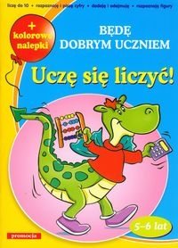 Uczę się liczyć Będę dobrym uczniem