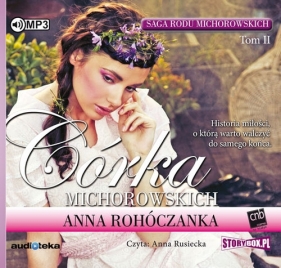 Saga rodu Michorowskich Tom 2 Córka Michorowskich (Audiobook) - Anna Rohóczanka