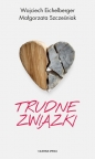 Trudne związki - Małgorzata Szcześniak, Wojciech Eichelberger, Wojciech Eichelberger
