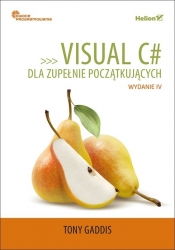 Visual C# dla zupełnie początkujących Owoce programowania. Wydanie IV - Tony Gaddis