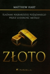 Złoto Śladami najbardziej pożądanego przez ludzkość metalu - Matthew Hart