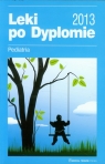 Leki po Dyplomie 2013 Pediatria