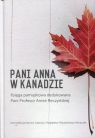 Pani Anna w Kanadzie Księga pamiątkowa dedykowana Pani Profesor Annie