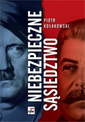 Niebezpieczne sąsiedztwo. Rzesza Niemiecka i... - Piotr Kołakowski