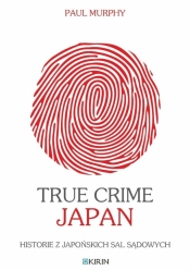 True Crime Japan. Historie z japońskich sal... - Paul Murphy