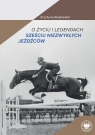 O życiu i legendach sześciu niezwykłych jeźdźców Krystyna Rudowska