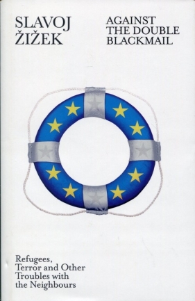 Against the Double Blackmail - Zizek Slavoj