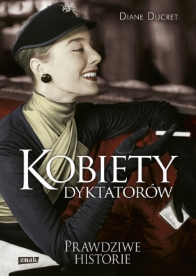 Kobiety dyktatorów - Ducret Diane