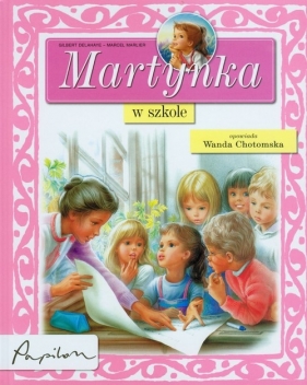 Martynka w szkole - Delahaye Gilbert, Marlier Marcel