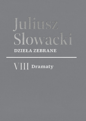 Dzieła zebrane. VIII Dramaty - Juliusz Słowacki