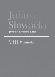 Dzieła zebrane. VIII Dramaty - Juliusz Słowacki
