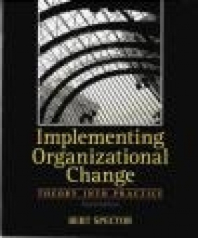 Implementing Organizational Change Bert Spector