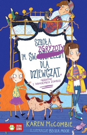 Szkoła im. św. Zgryzoty dla dziewcząt, geeków i namolnych zombie. Tom 3 - Karen McCombie