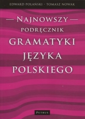 Najnowszy podręcznik gramatyki języka polskiego - Polański Edward, Nowak Tomasz
