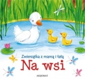 Zwierzątka z mamą i tatą Na wsi - Anna Podgórska