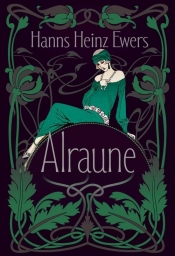 Alraune. Historia pewnej żyjącej istoty - Heinz-Ewers Hanns