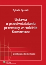 Ustawa o przeciwdziałaniu przemocy w rodzinie Komentarz Stan prawny: Spurek Sylwia