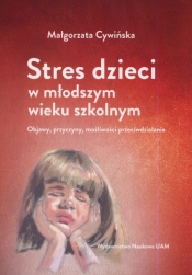 Stres dzieci w młodszym wieku szkolnym. - Cywińska Małgorzata