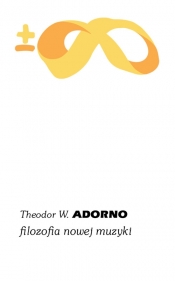 Filozofia nowej muzyki - Adorno Theodor W.