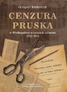 Cenzura pruska w Wielkopolsce w czasach zaborów 1815-1914 Grzegorz Kucharczyk