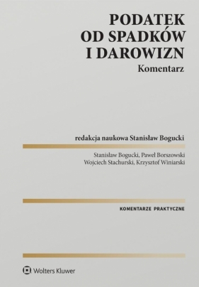 Podatek od spadków i darowizn. Komentarz - Stanisław Bogucki