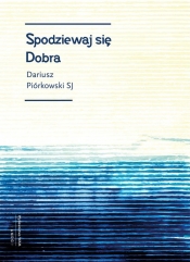Spodziewaj się dobra - Dariusz Piórkowski