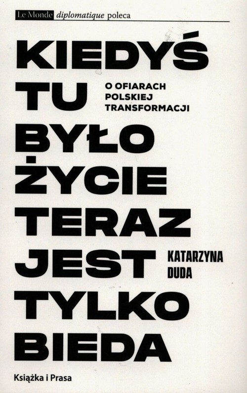 Kiedyś tu było życie teraz jest tylko bieda