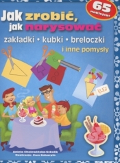 Jak zrobić Jak narysować zakładki kubki breloczki i inne pomysły - Aniela Cholewińska-Szkolik