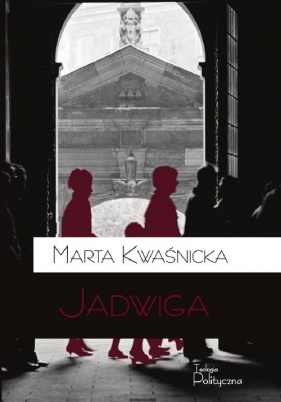 Jadwiga - Kwaśnicka Marta