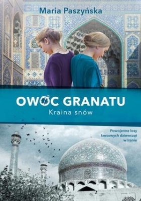 Owoc granatu. Kraina snów - Maria Paszyńska