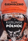 Kierunek Północ  Gienieczko Marcin