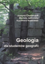 Geologia dla studentów geografii w.3 uzupełnione - Justyna Ciesielczuk, Mariola Jabłońska, Kazimierz