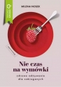 Nie ma czasu na wymówki. Zdrowe odżywianie dla zabieganych - Milena Nosek