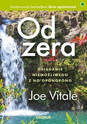 Od zera Osiąganie niemożliwego z Ho'oponopon - Joe Vitale