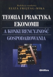Teoria i praktyka ekonomii a konkurencyjność gospodarowania