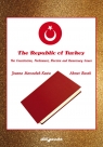 The Republic of Turkey. The Constitution, Parliament, Election and Joanna Marszałek-Kawa, Ahmet Burak