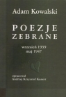 Poezje zebrane wrzesień 1939 maj 1947  Kowalski Adam