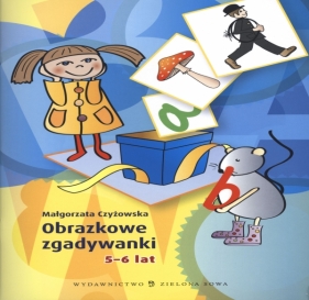 Obrazkowe zgadywanki 5-6 lat - Małgorzata Czyżowska