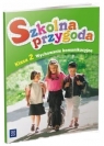 Szkolna przygoda. Wychowanie komunikacyjne. Ćwiczenia dla klasy 2. Szkoła Anna Wysokińska-Obacz, Bogumiła Bogacka-Osińska,