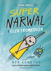 Supernarwal i elektromeduza - Ben Clanton